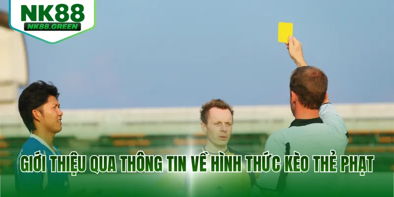 Giới thiệu qua thông tin về hình thức kèo thẻ phạt