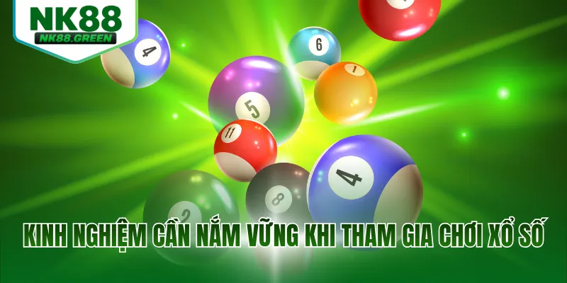 Kinh nghiệm cần nắm vững khi tham gia chơi xổ số