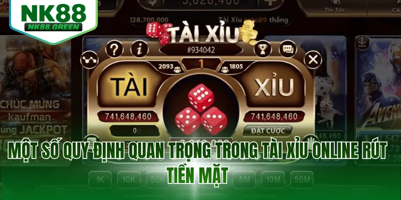 Một số quy định quan trọng trong tài xỉu online rút tiền mặt